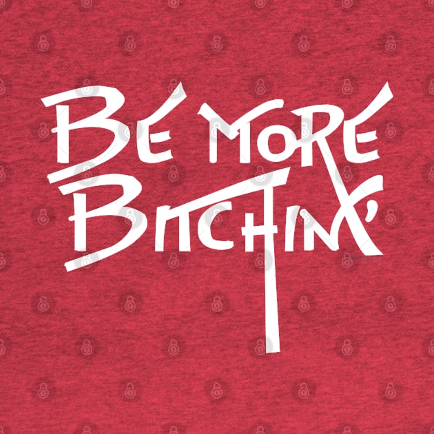 Be More Bitchin' by House_Of_HaHa